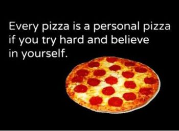 Thanks for being my motivational speaker, pizza.