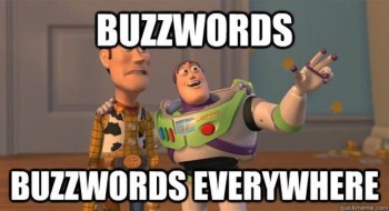 Watch out for those buzzwords. They sting. 